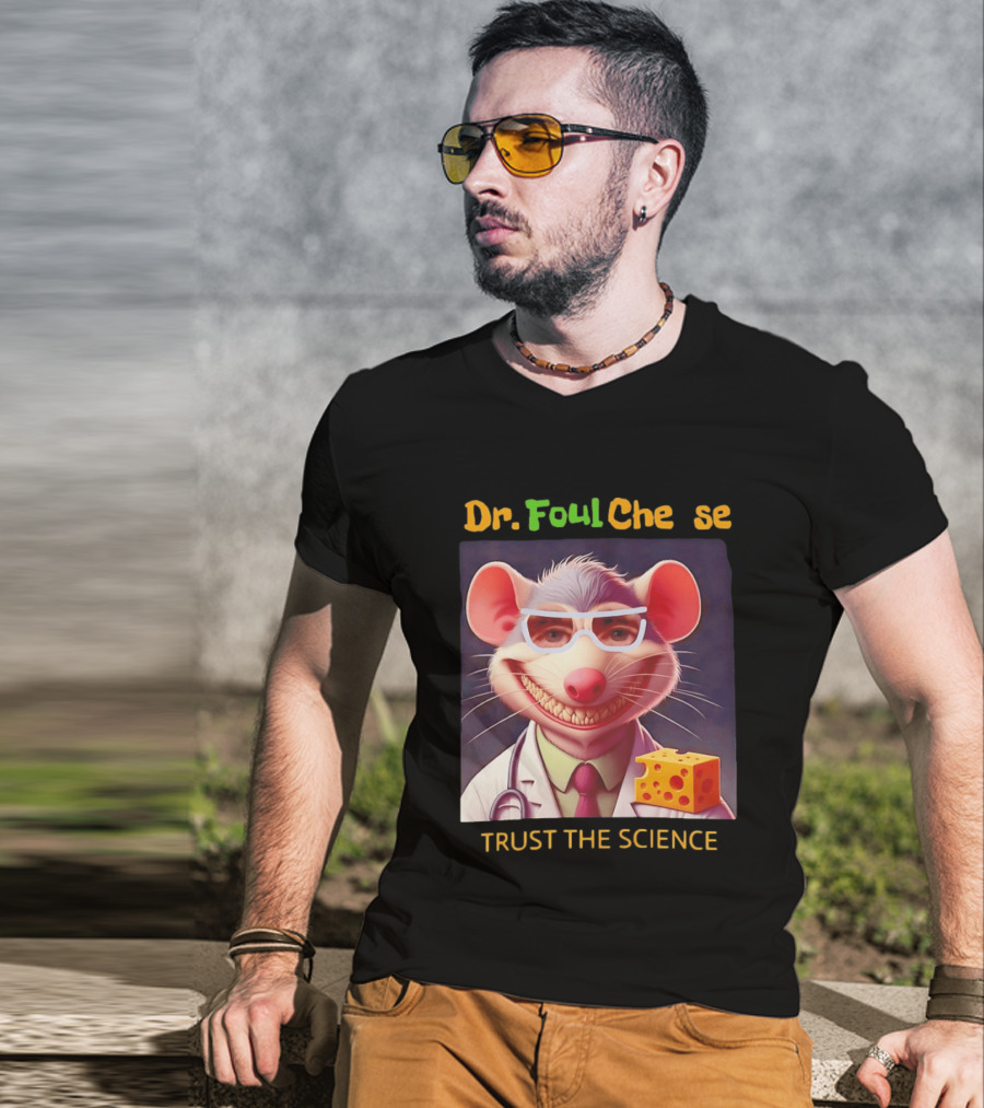 Dr FoulCheese Trust The Science Mouse T-Shirt