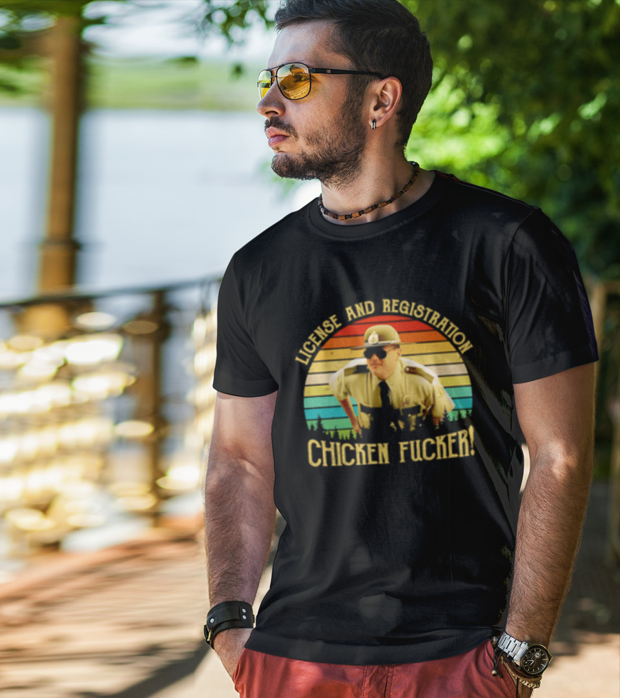 License And Registration Chicken Fucker Super Troopers Movie T-Shirt