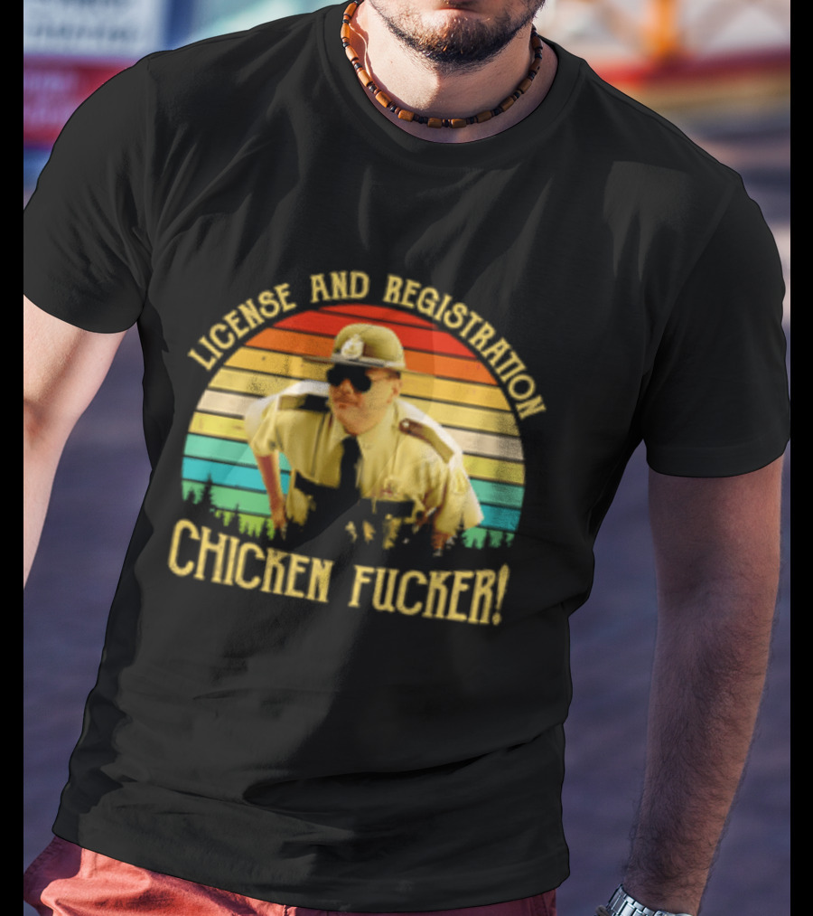 License And Registration Chicken Fucker Super Troopers Movie T-Shirt