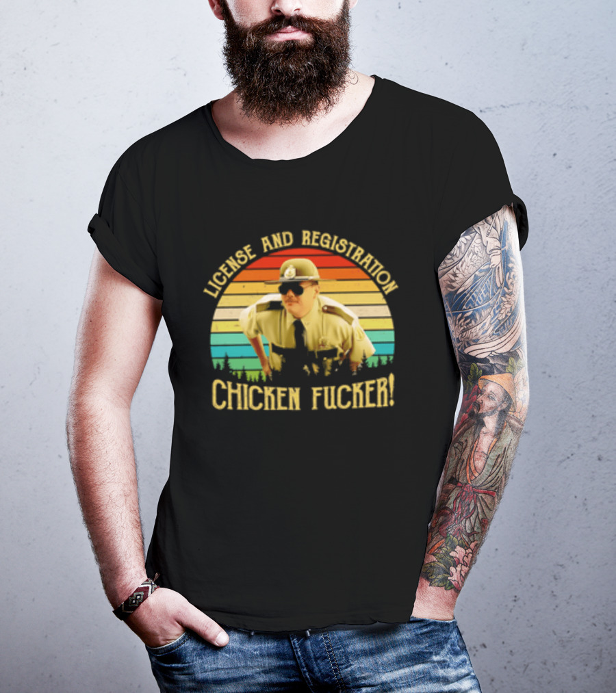 License And Registration Chicken Fucker Super Troopers Movie T-Shirt