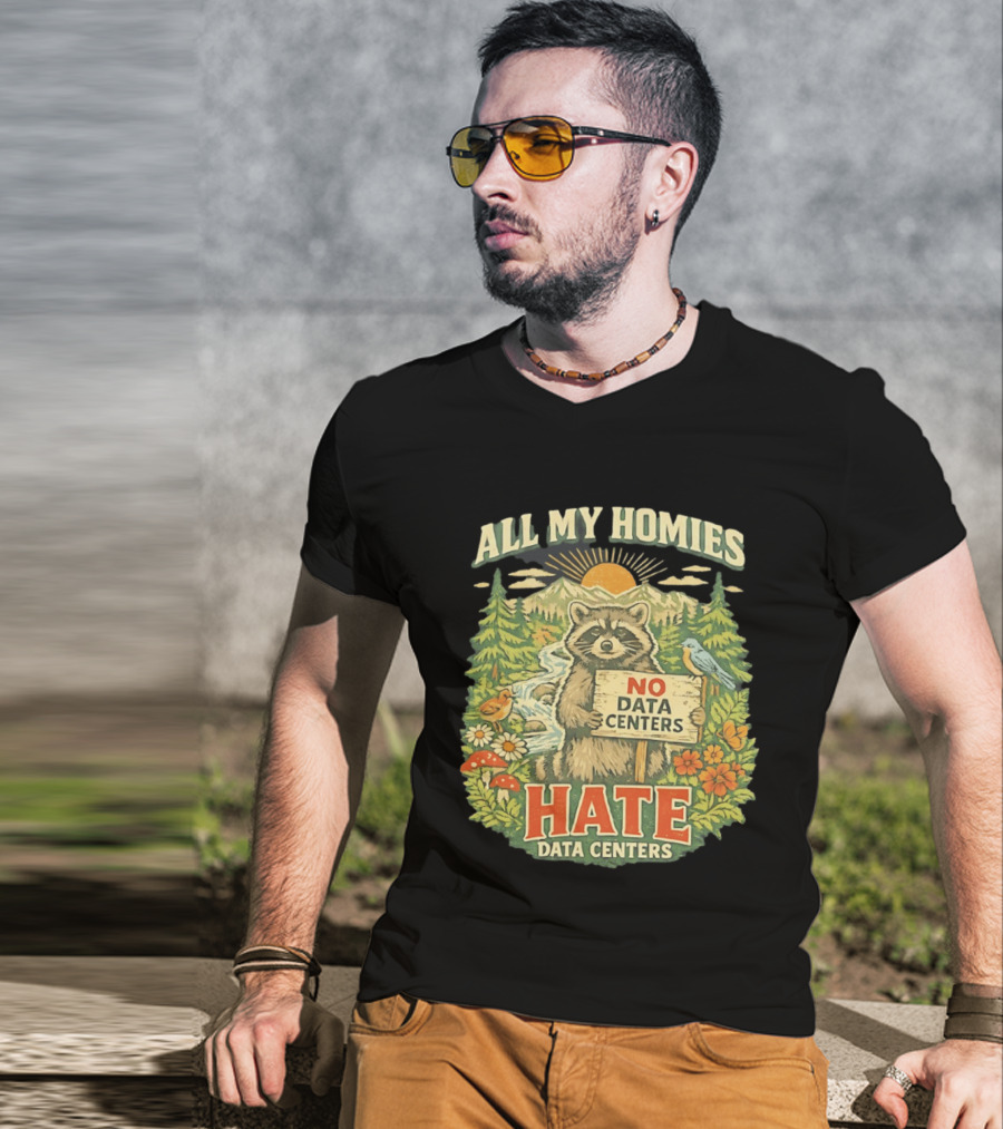 All My Homies No Data Centers Hate Data Centers Raccoon Forest Scene T-Shirt