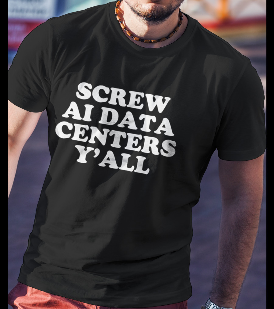 Screw AI Data Centers Y'all T-Shirt