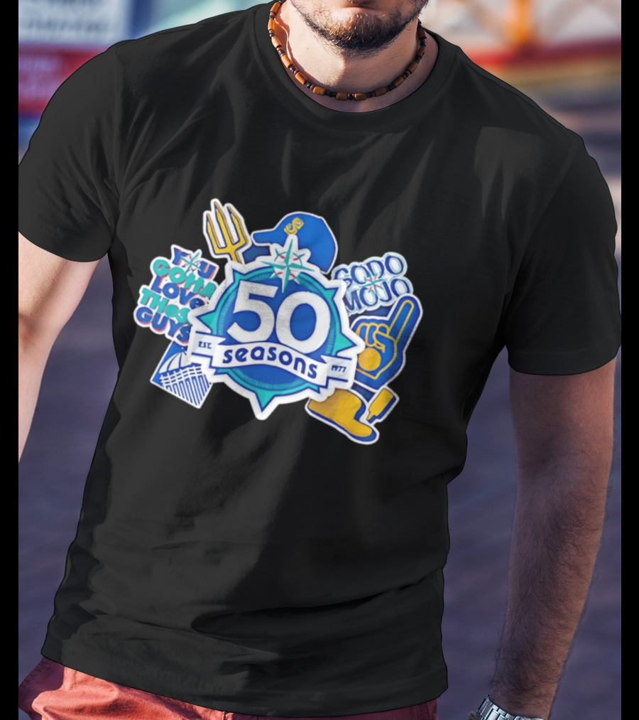 Seattle Mariners 50 Seasons 1977 You Gotta Love These Guys SoDo Mojo T-Shirt
