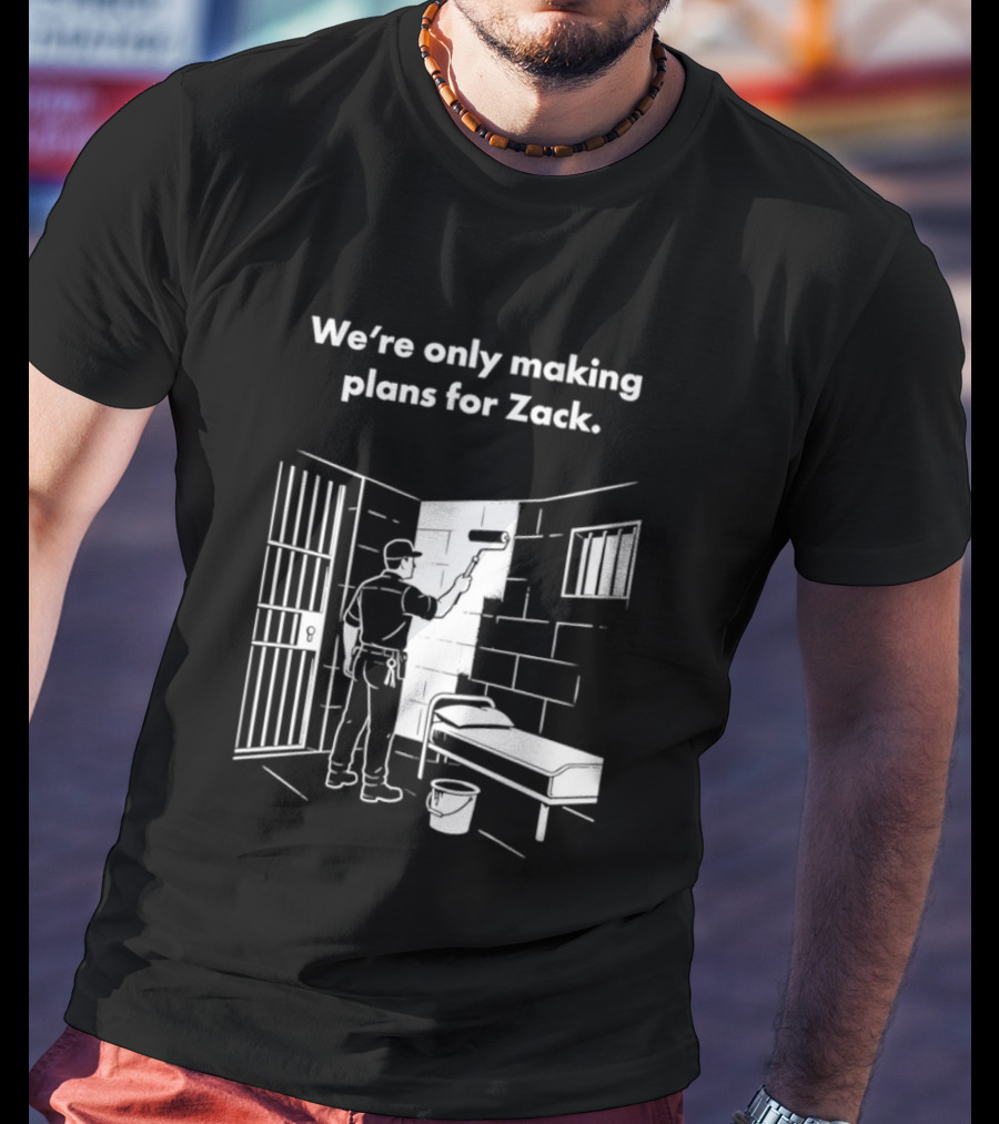 We're Only Making Plans For Zack Prison Scene T-Shirt
