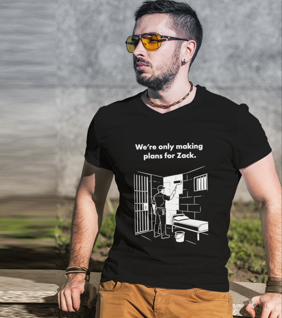We're Only Making Plans For Zack Prison Scene T-Shirt
