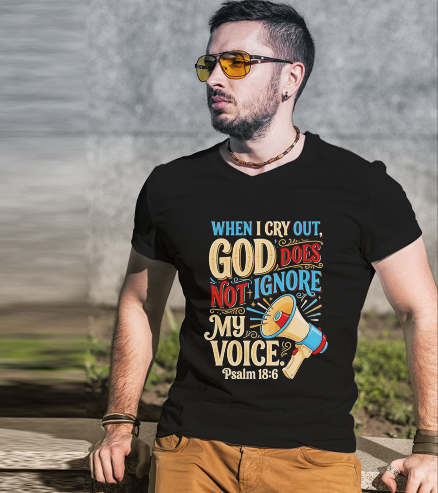 When I Cry Out God Does Not Ignore My Voice Psalm 18 6 Megaphone T-Shirt