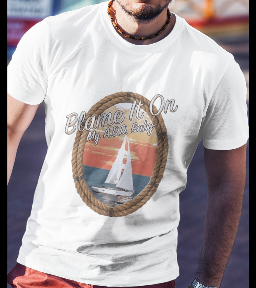 Blame It On My ADD Baby Nautical Rope Sailboat Sunset T-Shirt