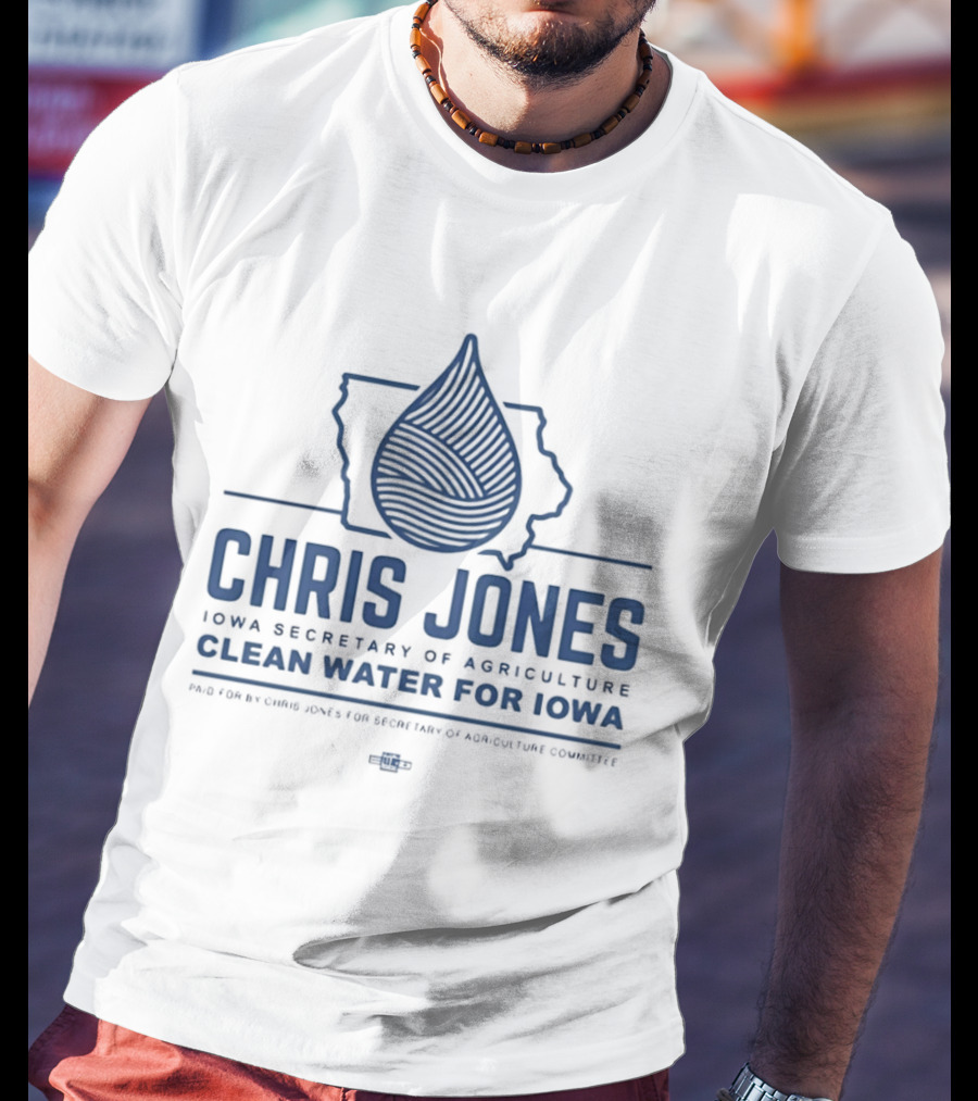 Chris Jones Iowa Secretary Of Agriculture Clean Water For Iowa Map And Water Droplet T-Shirt