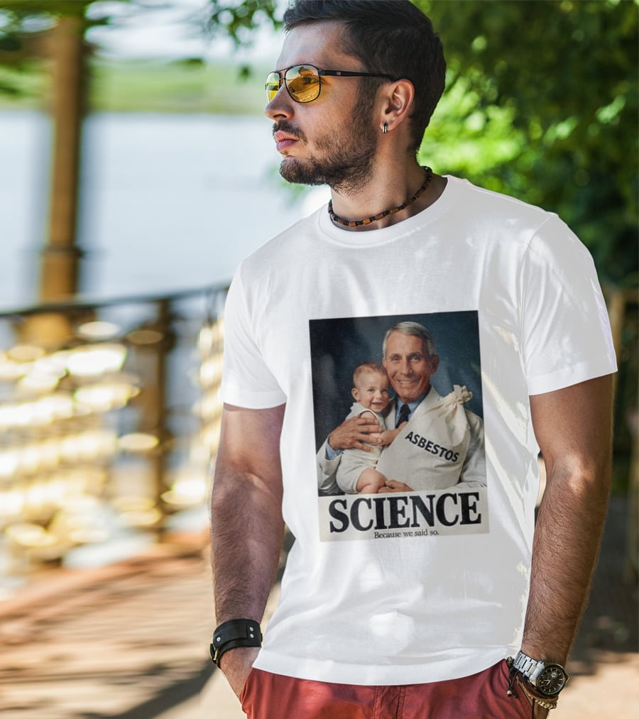 Dr Fauci Science Asbestos Because We Said So Baby T-Shirt