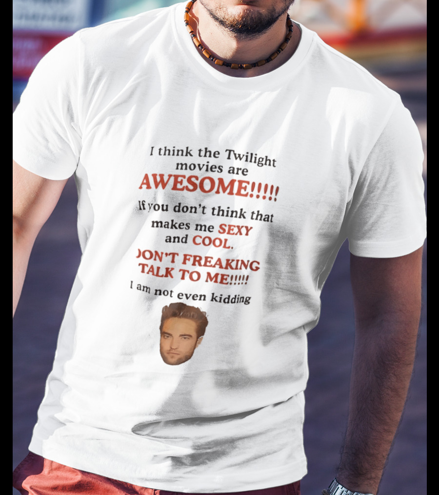 Twilight Movies Awesome Sexy Cool Don't Freaking Talk To Me T-Shirt