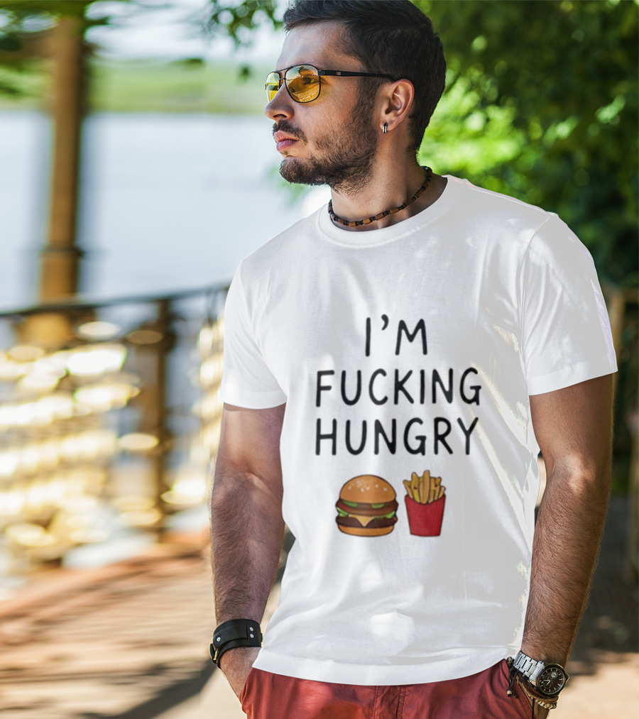 I'm Fucking Hungry Burger And Fries Fast Food Iconic Humor T-Shirt
