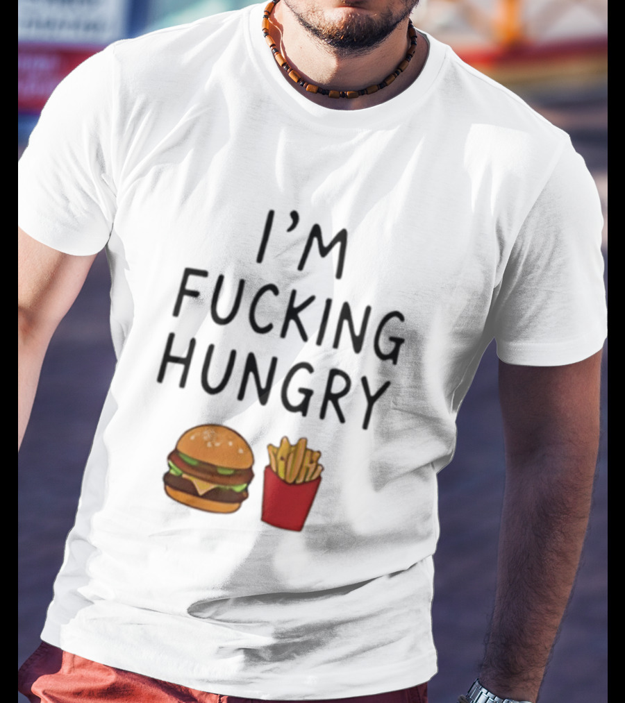 I'm Fucking Hungry Burger And Fries Fast Food Iconic Humor T-Shirt