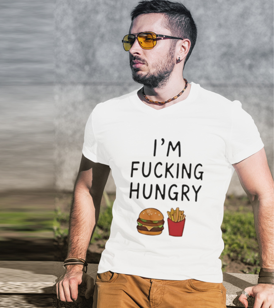I'm Fucking Hungry Burger And Fries Fast Food Iconic Humor T-Shirt