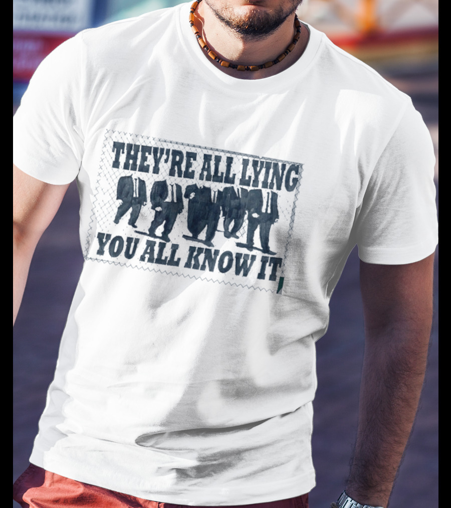 They're All Lying You All Know It Political Protest Shepard Fairey Obey T-Shirt