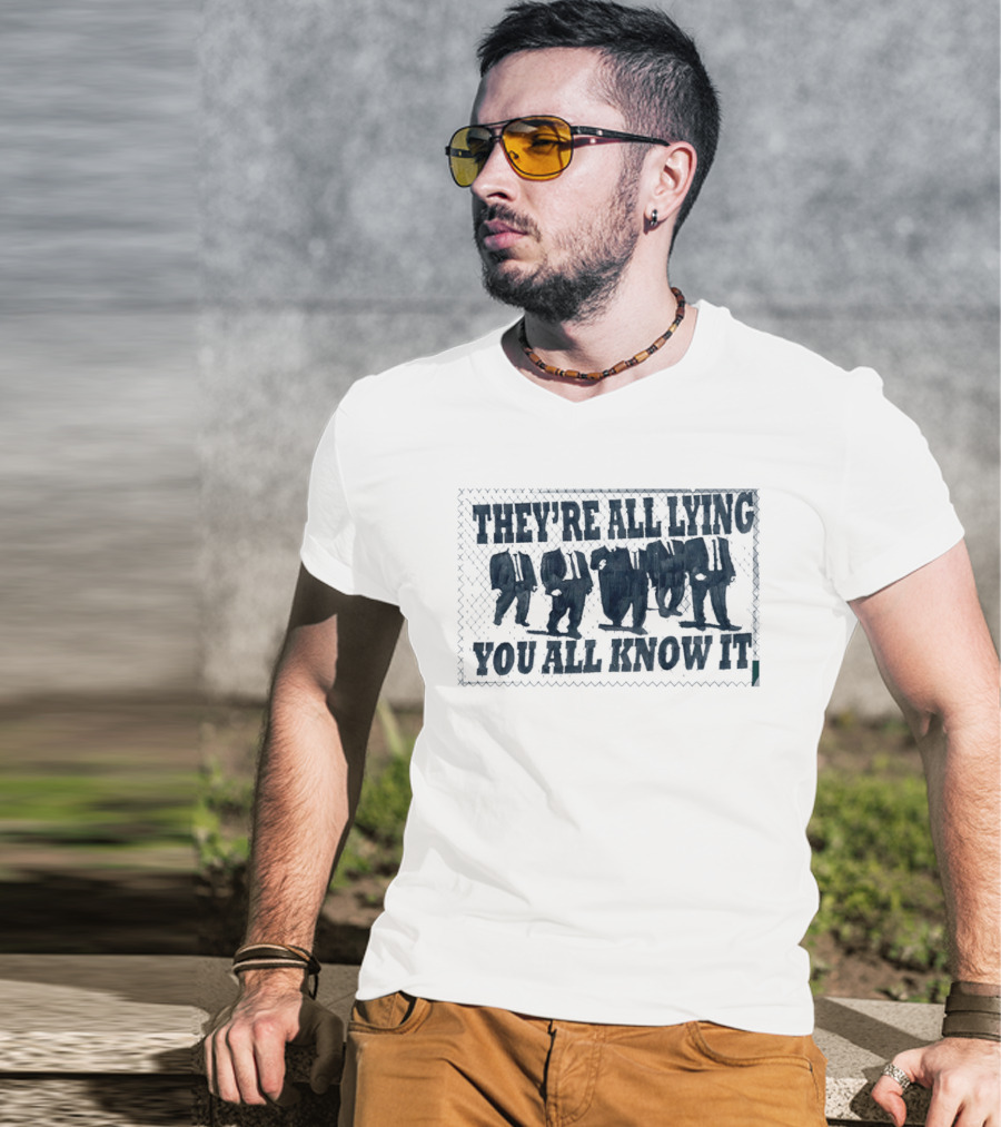 They're All Lying You All Know It Political Protest Shepard Fairey Obey T-Shirt