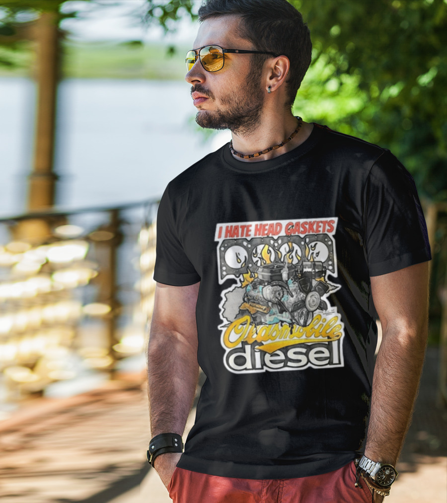 I Hate Head Gaskets Oldsmobile Diesel T-Shirt