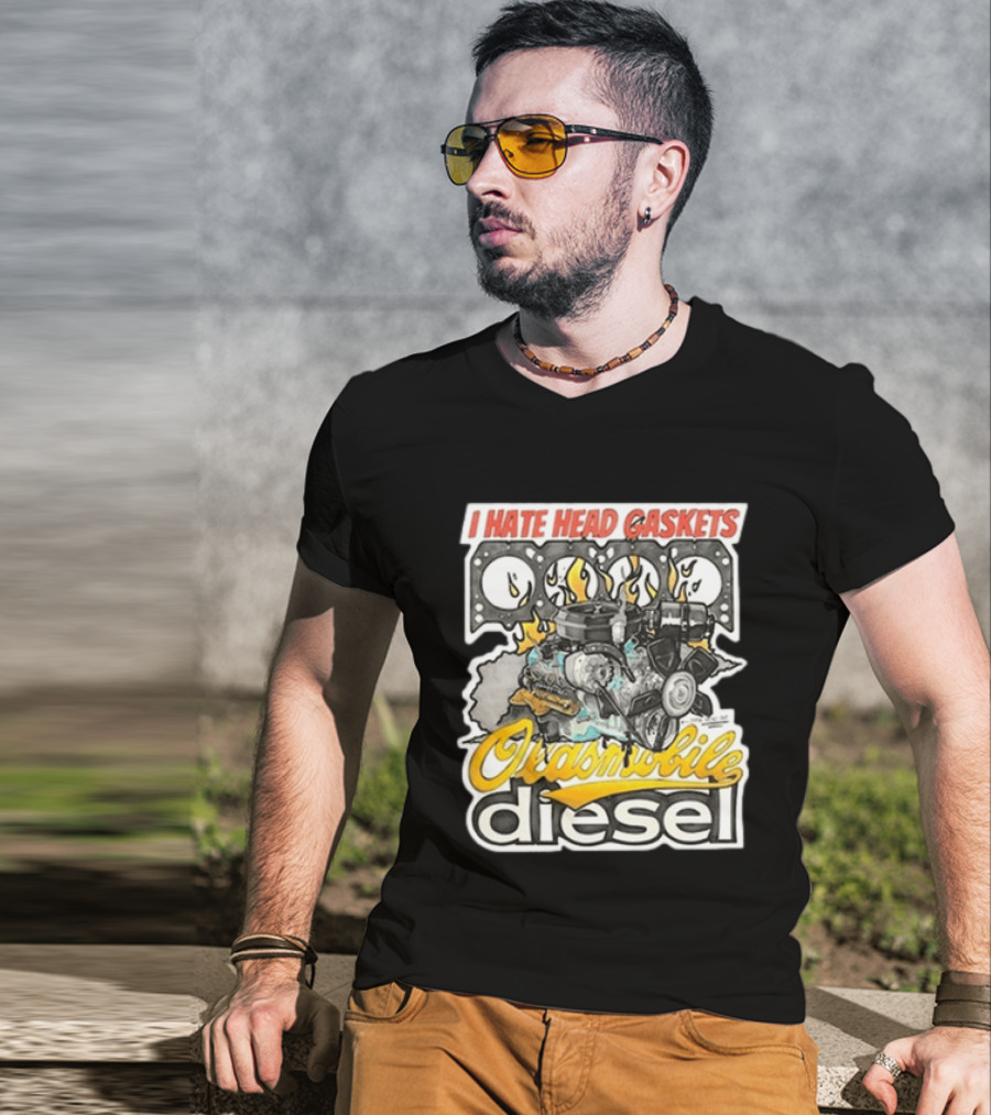 I Hate Head Gaskets Oldsmobile Diesel T-Shirt