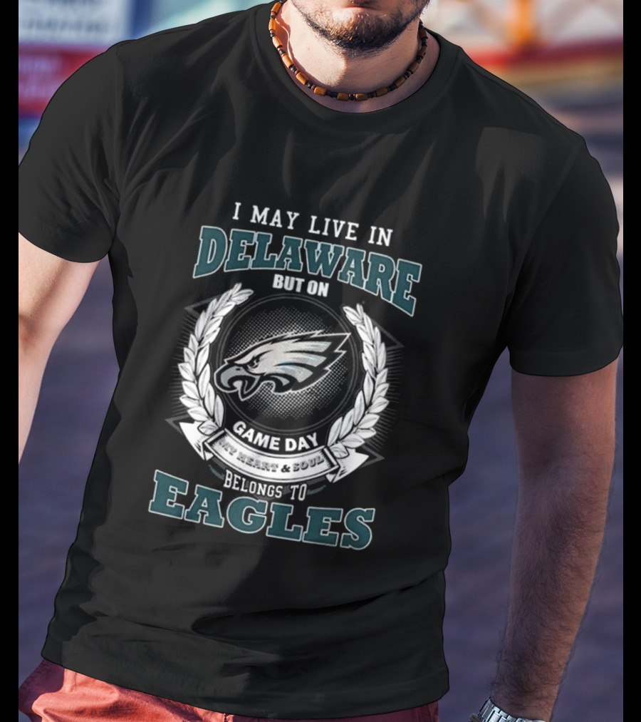 Philadelphia Eagles Game Day Delaware Fan Heart & Soul Loyalty T-Shirt