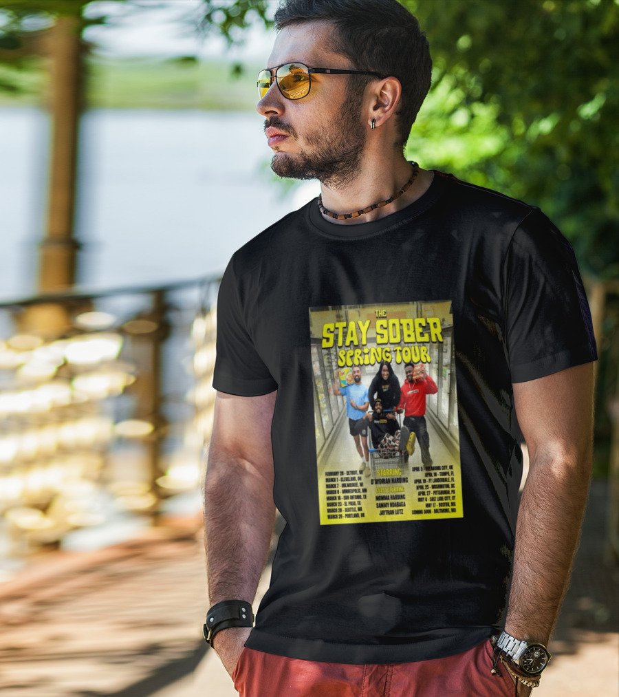 The Stay Sober Spring Tour 2025 Starring D'Aydrian Harding With Guest Stars Tour Locations And Dates T-Shirt