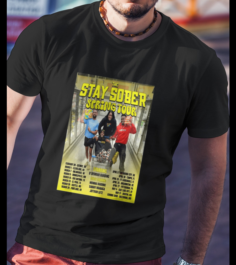 The Stay Sober Spring Tour 2025 Starring D'Aydrian Harding With Guest Stars Tour Locations And Dates T-Shirt