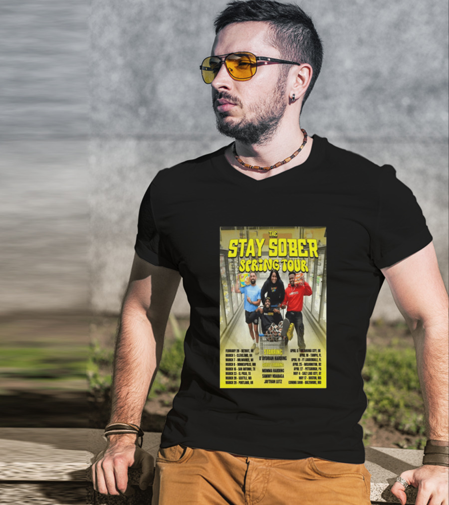 The Stay Sober Spring Tour 2025 Starring D'Aydrian Harding With Guest Stars Tour Locations And Dates T-Shirt