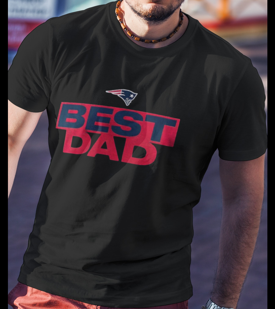 New England Patriots Best Dad Father's Day America Team T-Shirt