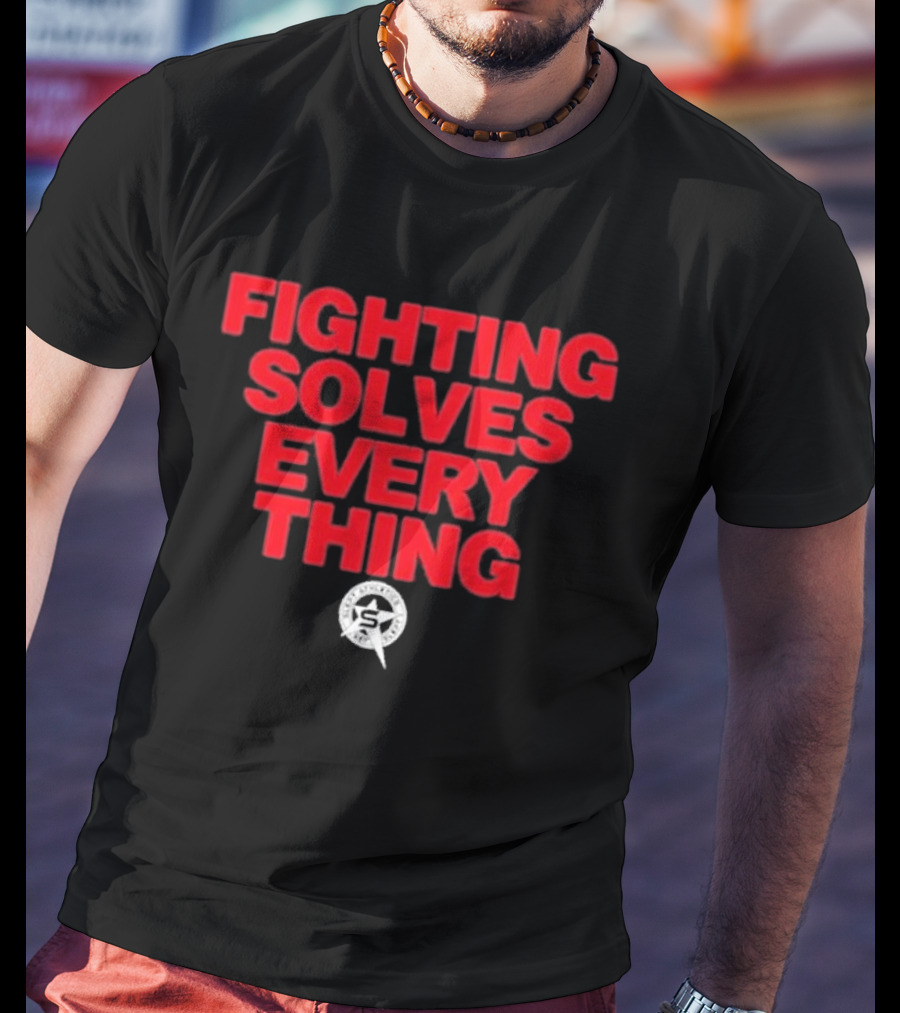 Fighting Solves Everything Tim Sylvia T-Shirt