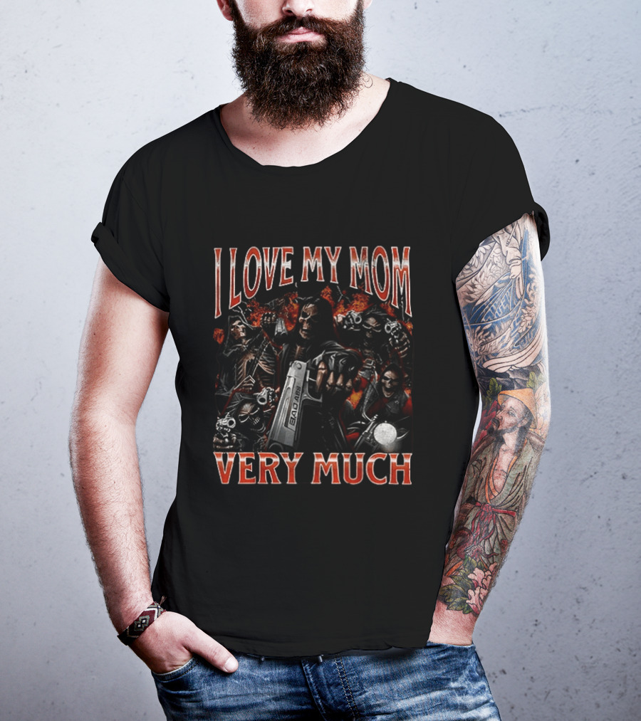 I Love My Mom Very Much Bad Ass Skeletons T-Shirt
