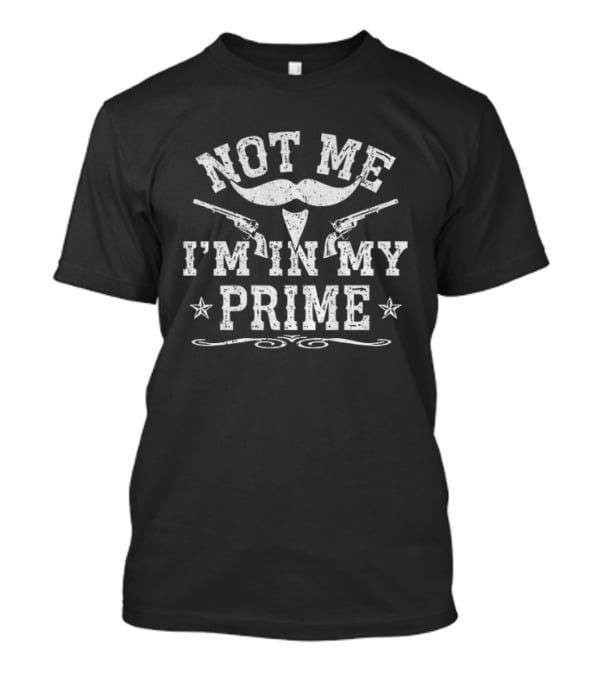 Not Me I'm In My Prime Moustache Guns Stars T-Shirt