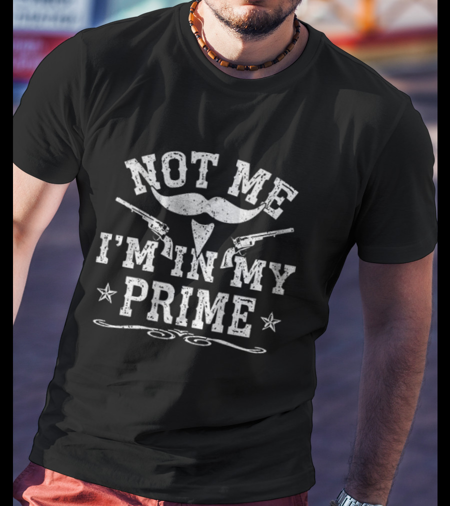 Not Me I'm In My Prime Moustache Guns Stars T-Shirt