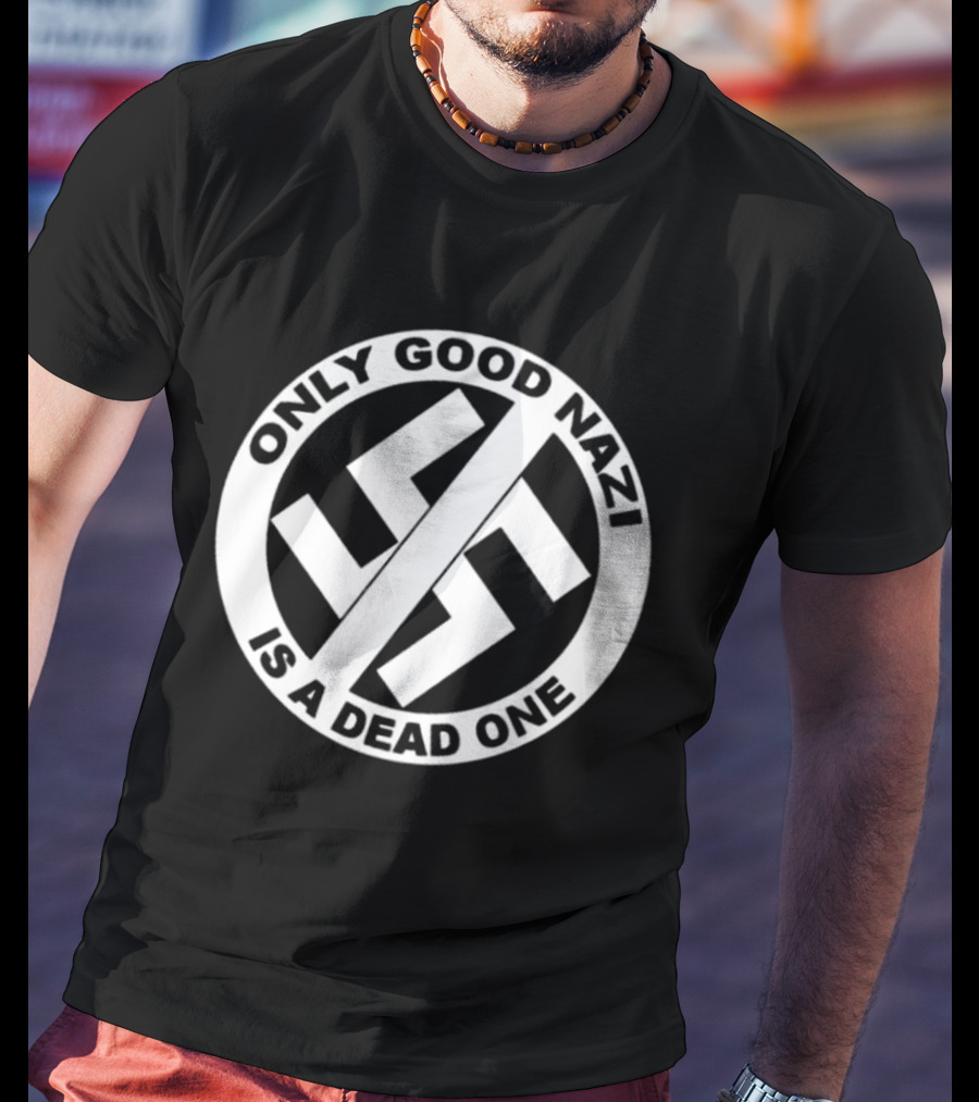 Only Good Nazi Is A Dead One T-Shirt
