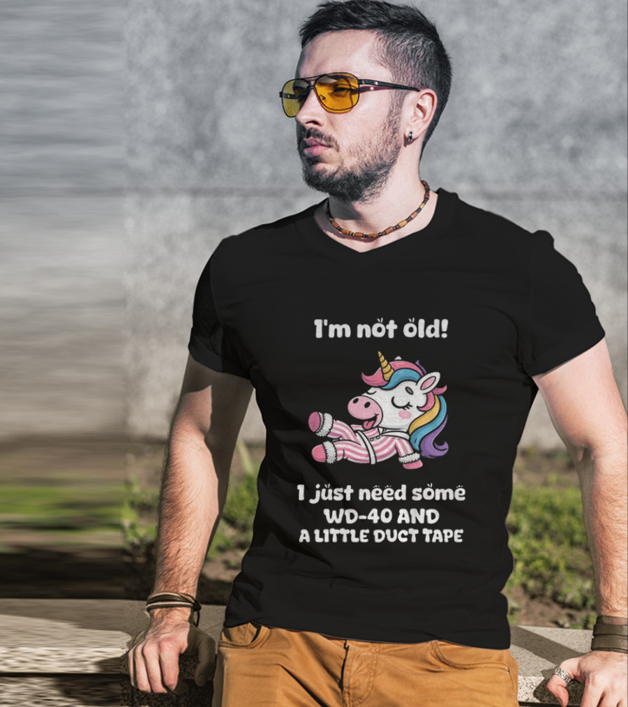 Unicorn I'm Not Old I Just Need Some WD 40 And A Little Duct Tape T-Shirt