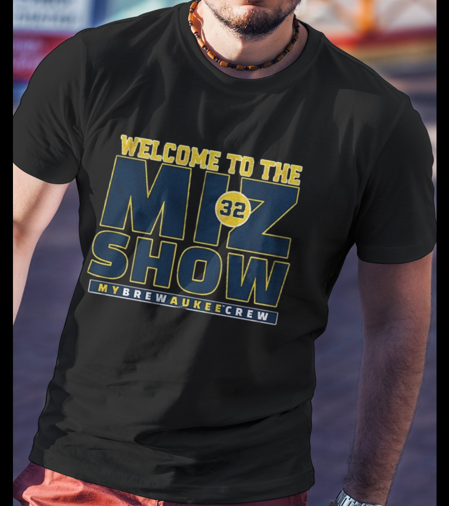 Welcome To The The Miz Show 32 My Brewaukee Crew T-Shirt
