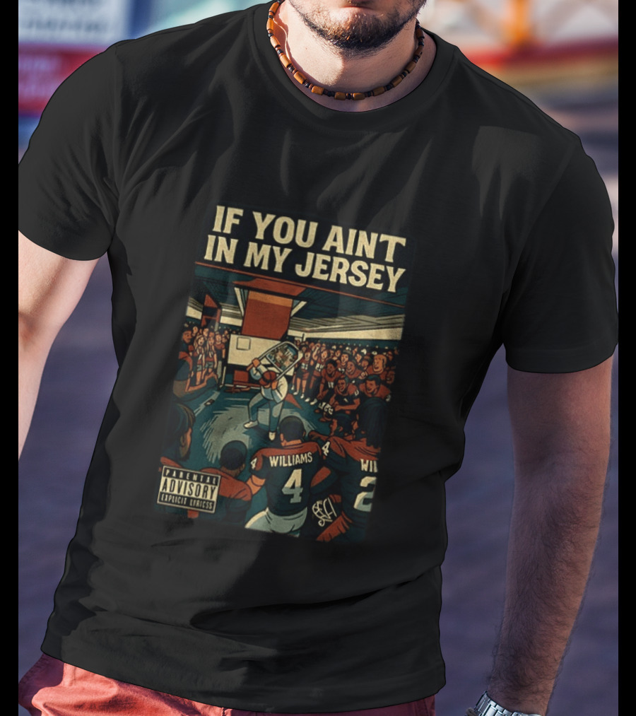 Williams If You Ain't In My Jersey Parental Advisory Explicit Lyrics Football Team Locker Room Scene T-Shirt