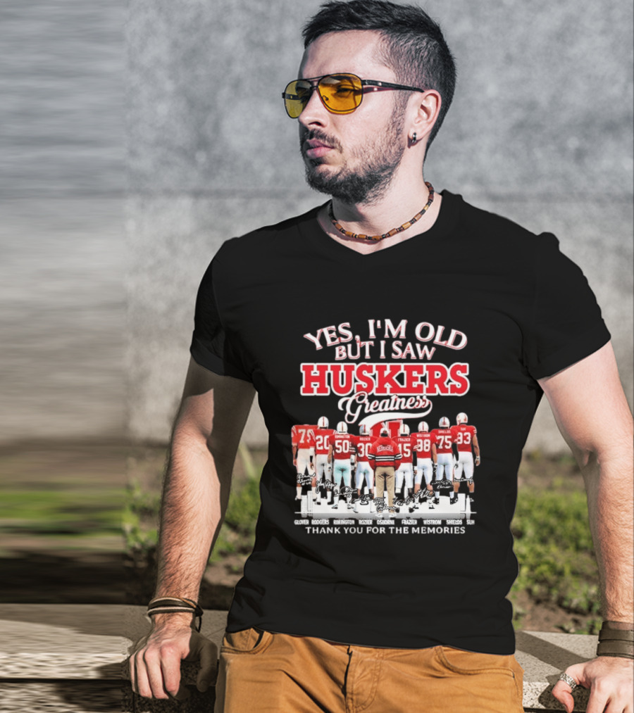 Yes I'm Old But I Saw Huskers Greatness Thank You For The Memories Nebraska Cornhuskers Signatures T-Shirt