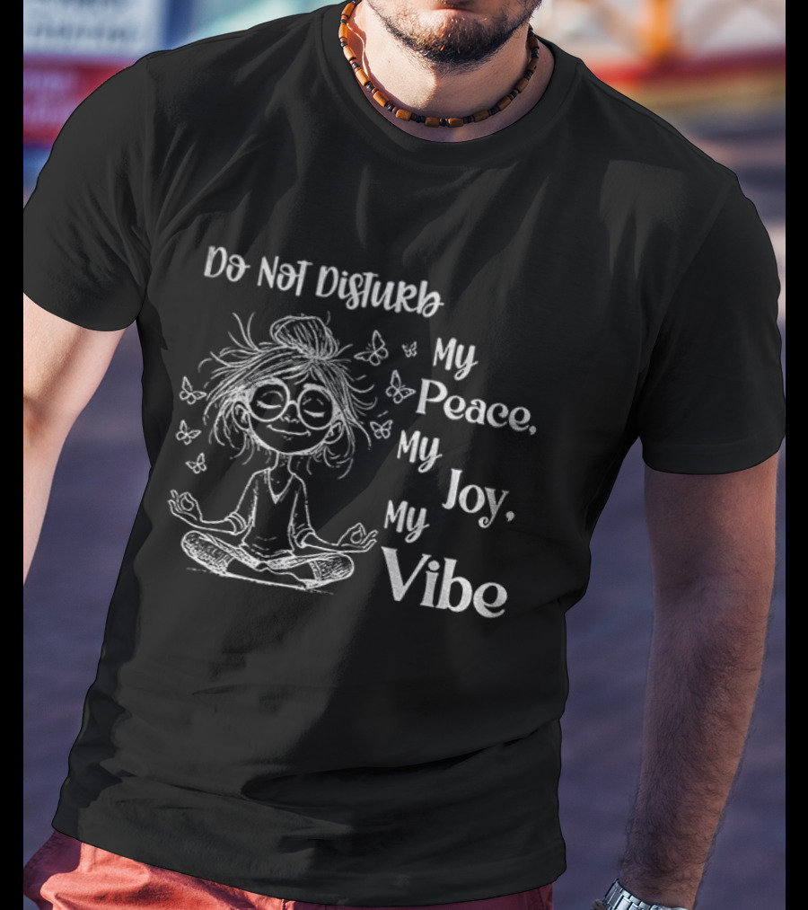 Yoga Girl Do Not Disturb My Peace My Joy My Vibe Serenity Meditation Butterfly T-Shirt
