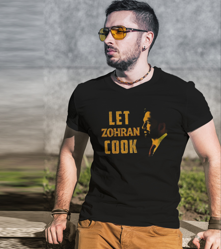 Let Zohran Cook Political Message Zohran Mamdani T-Shirt