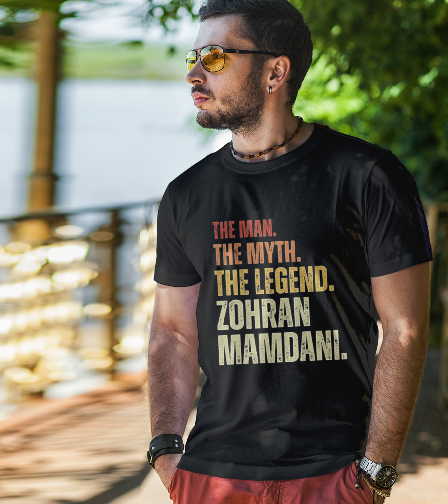 The Man The Myth The Legend Zohran Mamdani Political T-Shirt