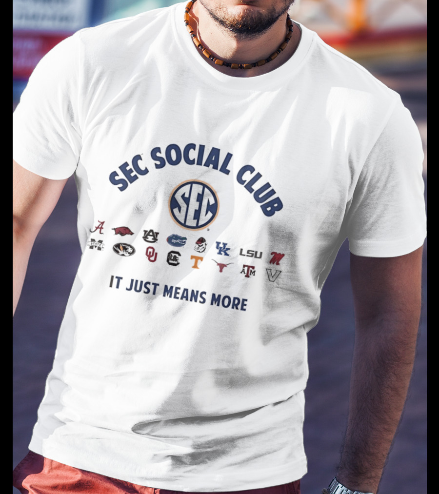 SEC Social Club It Just Means More Alabama Georgia Florida LSU Arkansas Oklahoma Tennessee Kentucky Texas T-Shirt