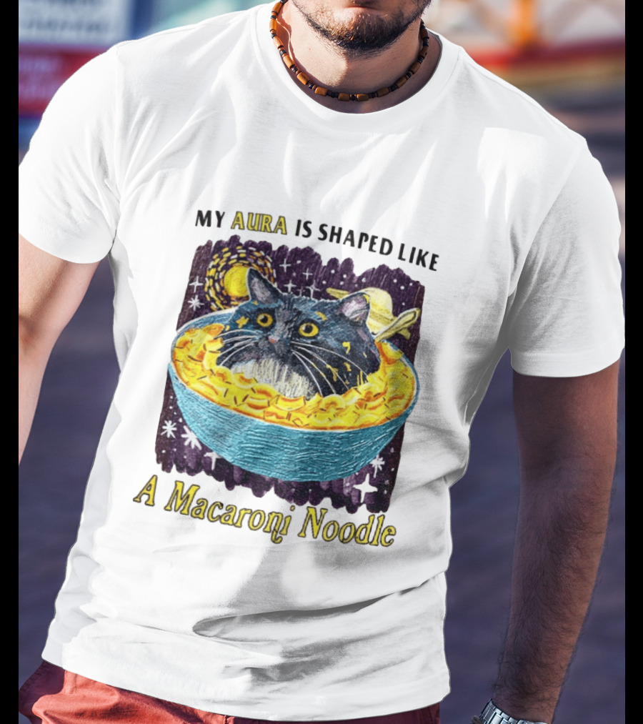 My Aura Is Shaped Like A Macaroni Noodle Cat In Bowl T-Shirt