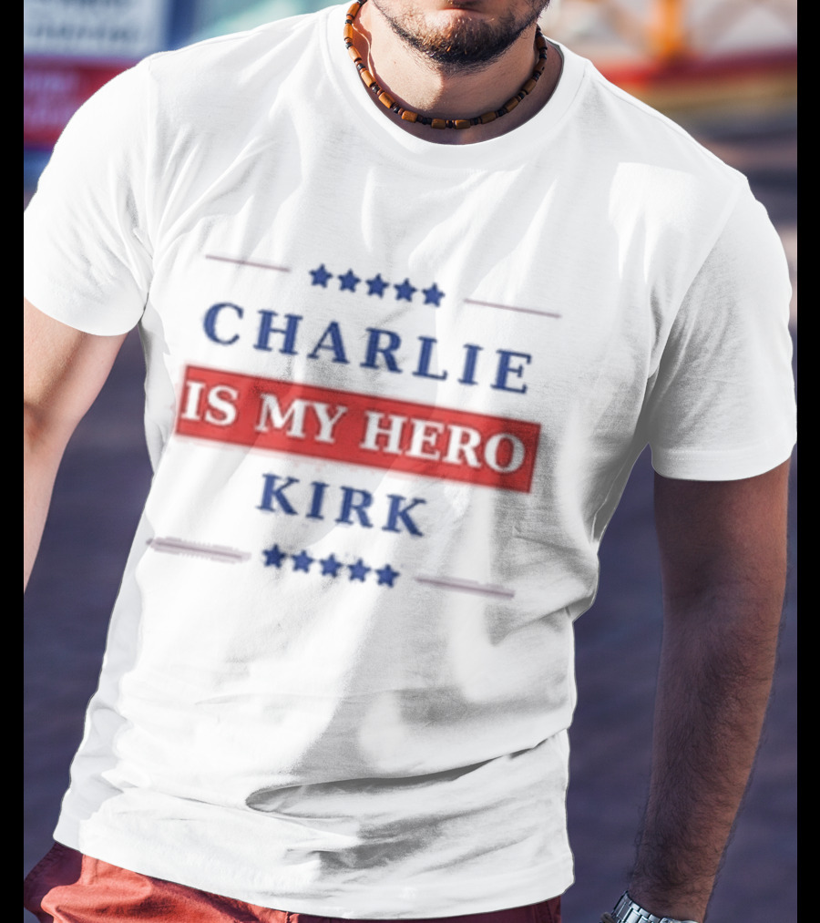 Charlie Kirk Is My Hero USA Patriotic T-Shirt