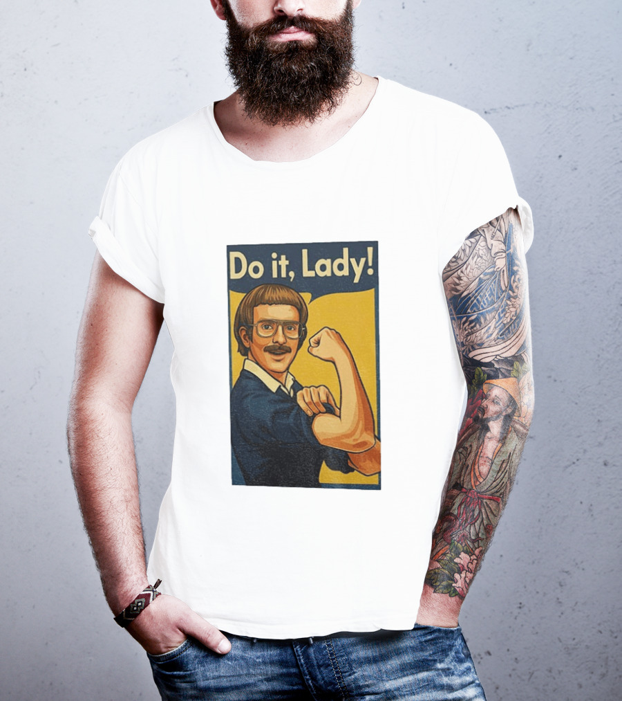 Do It Lady Meme Feminist Empowerment Rosie The Riveter T-Shirt