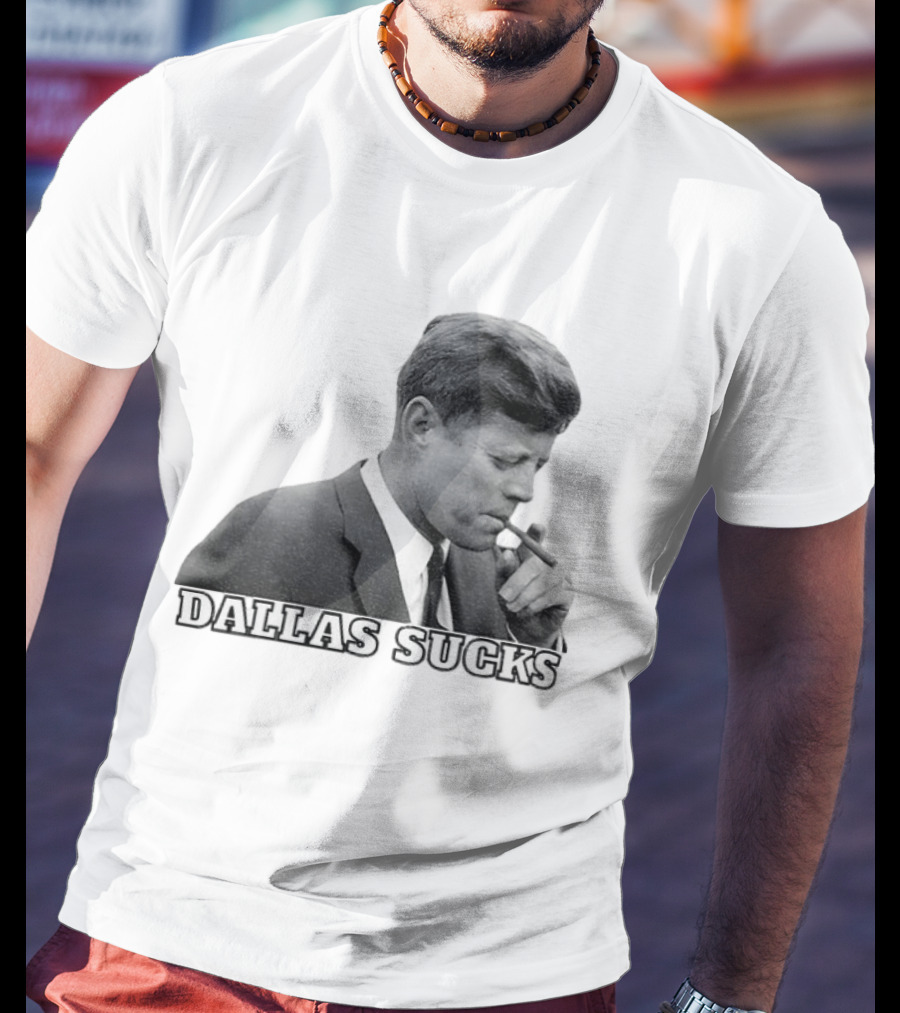 Dallas Sucks JFK Smoking Cigar Anti Cowboys T-Shirt