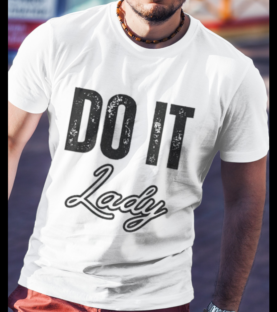 Do It Lady Humorous TikTok Chit Lady Phrase T-Shirt