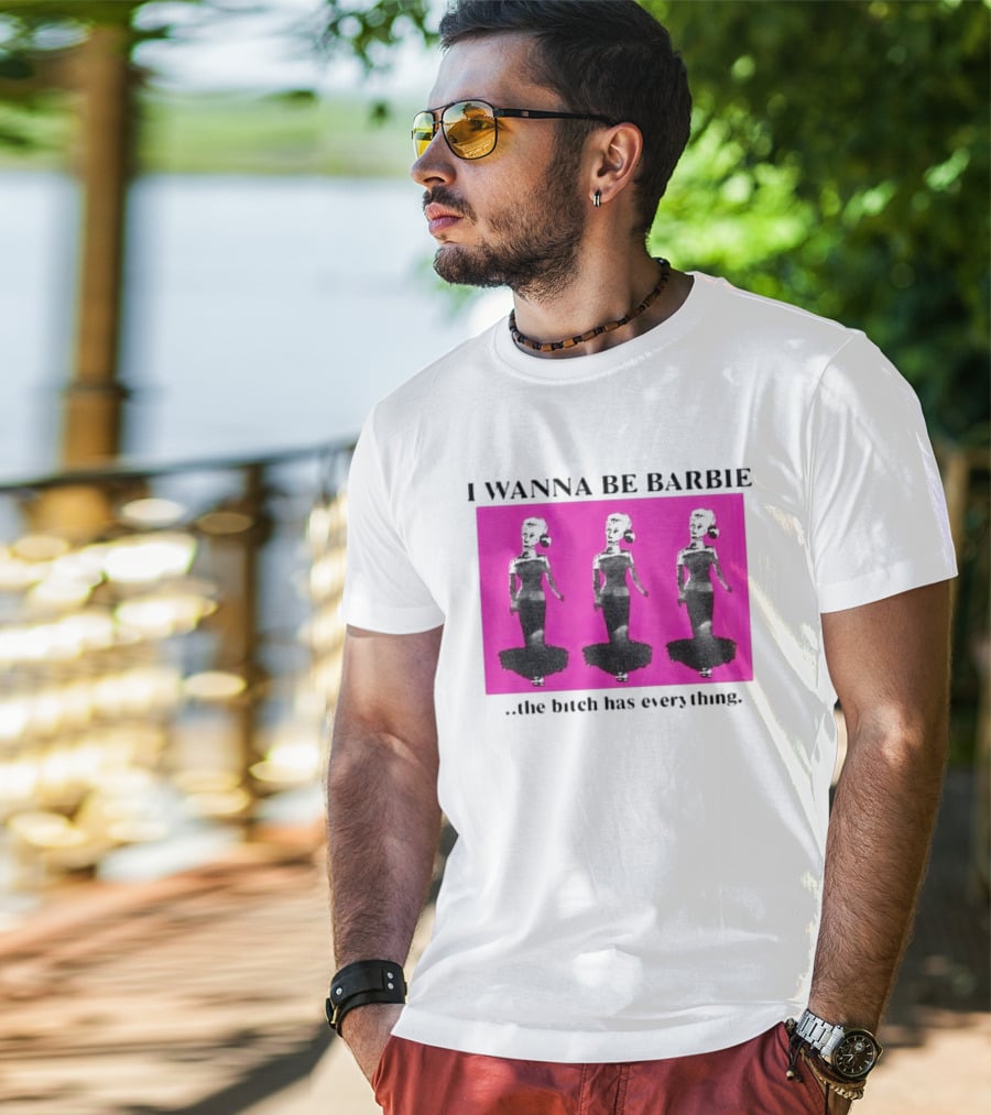 I Wanna Be Barbie The Bitch Has Everything Pink Trio Dolls T-Shirt