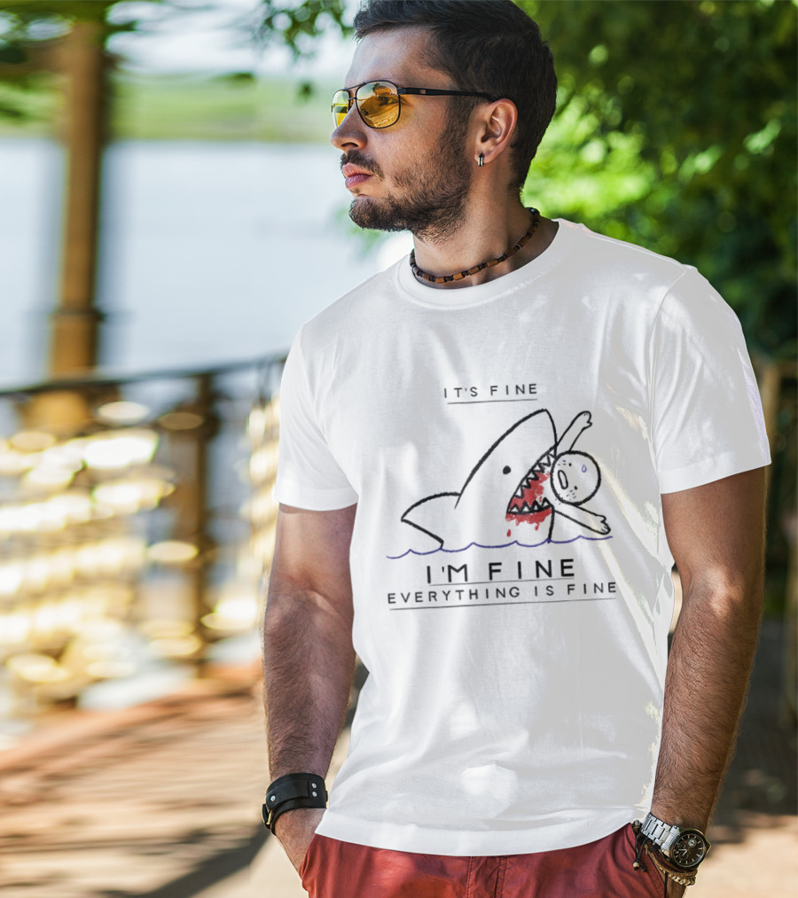 It's Fine I'm Fine Everything Is Fine Shark Meme Humor T-Shirt