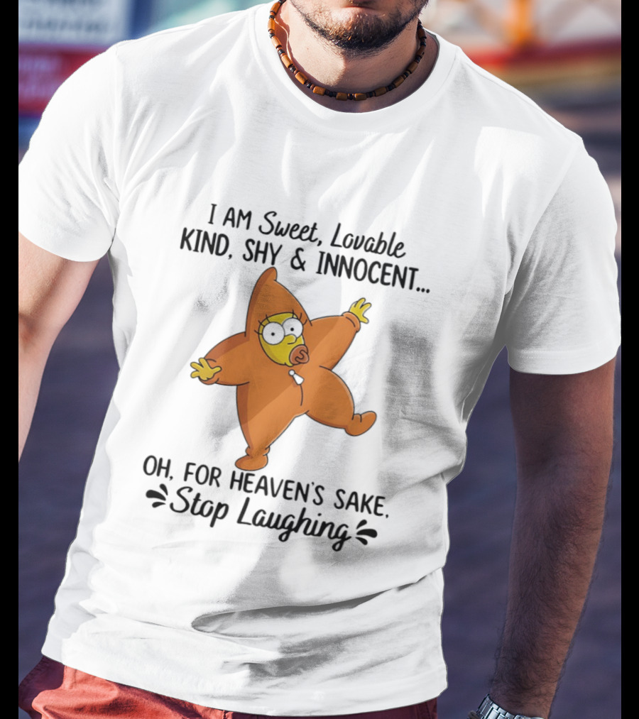 Simpsons I Am Sweet Lovable Kind Shy Innocent Oh For Heaven's Sake Stop Laughing T-Shirt