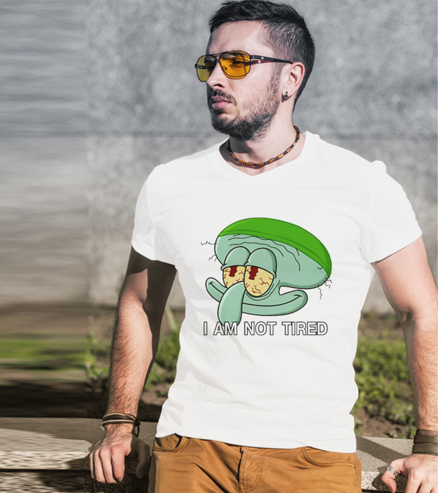 Squidward I Am Not Tired Sleepy Eyes Cartoon T-Shirt