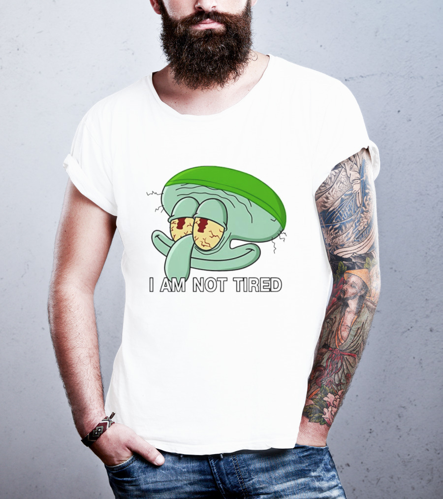Squidward I Am Not Tired Sleepy Eyes Cartoon T-Shirt