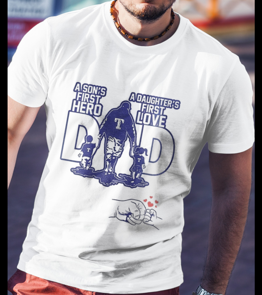Texas Rangers Dad A Son's First Hero A Daughter's First Love Father's Day 2025 T-Shirt